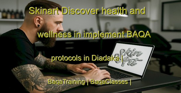 Skinart Discover health and wellness in implement BAQA protocols in Diadaka | BaqaTraining | BaqaClasses | SkinartTraining-Mali